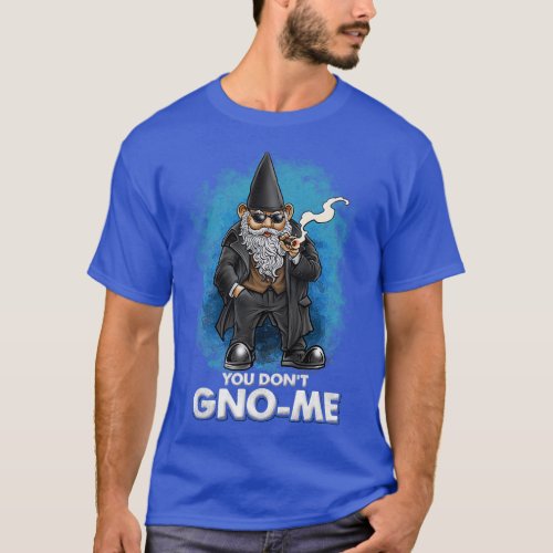 Gangster Gnome You Donx27t GnoMe Mobster T_Shirt