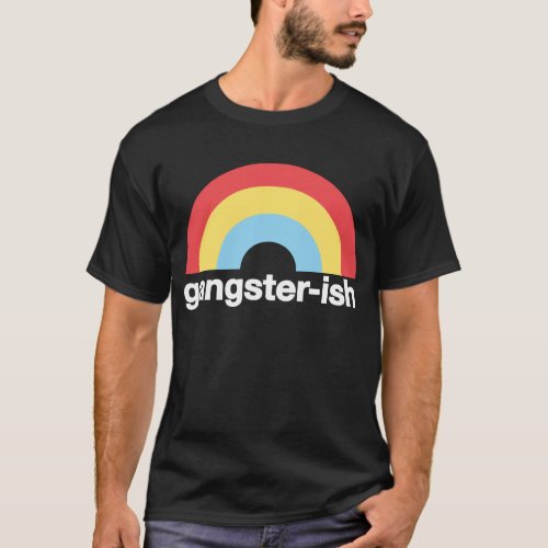 Gangster_ish T_Shirt