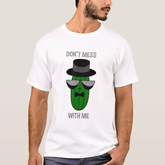 Gangster mafia cucumber with sunglasses Don't mess T-Shirt (Front)
