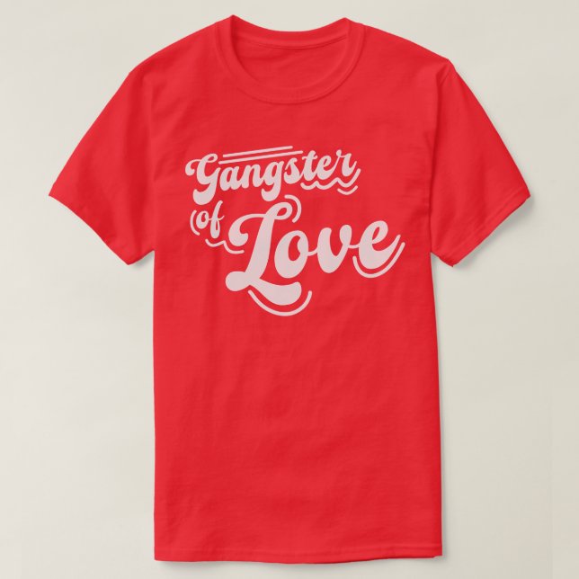 Gangster of Love T-Shirt (Design Front)