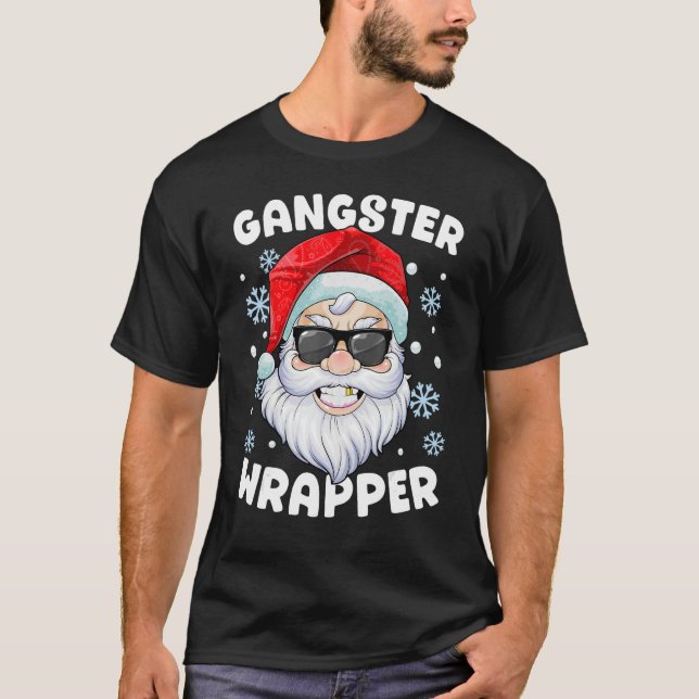 Gangster Wrapper Santa Gangsta Wrapper Funny Chris T-Shirt (Front)