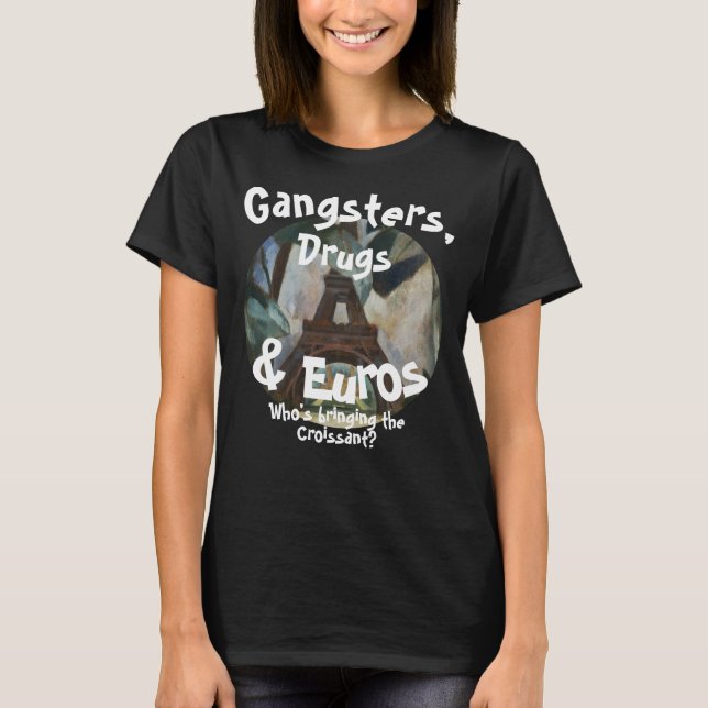 Gangsters Drugs & Euros Who's Travel Nurses T-Shirt (Front)