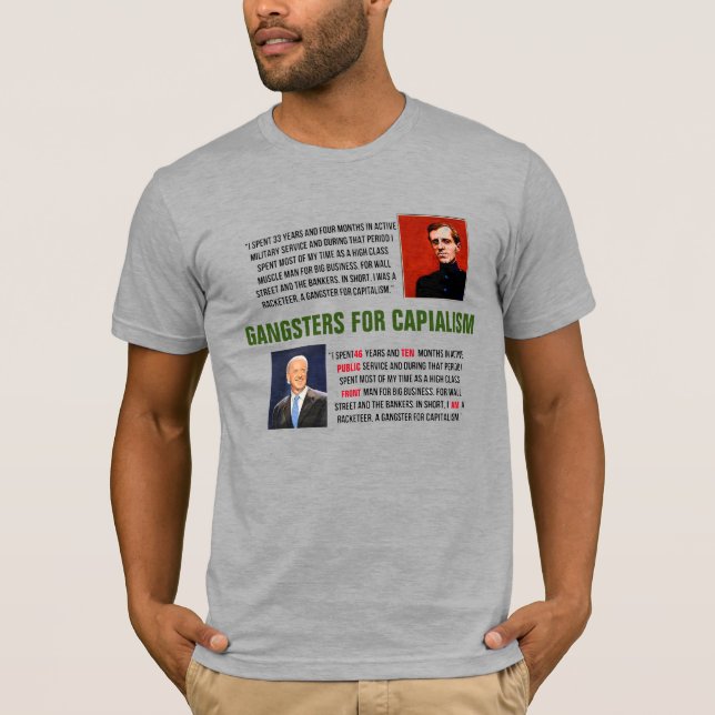 Gangsters for Capitalism Joe Biden Smedley Butler T-Shirt (Front)