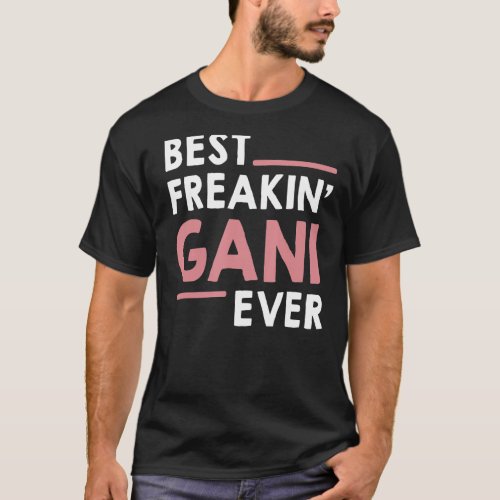 Gani idea for Grandma Mothers Day Best Freakin Ga T_Shirt