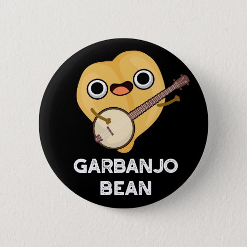 Gar_banjo Bean Funny Garbanzo Banjo Pun Dark BG Button