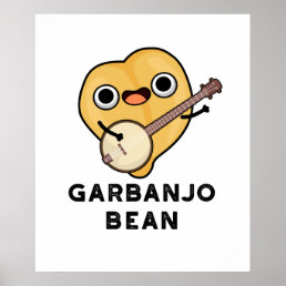 Gar-banjo Bean Funny Garbanzo Banjo Pun Poster