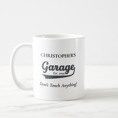 Garage Dont Touch Anything Coffee Mug