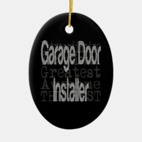 Garage Door Installer Extraordinaire Ceramic Ornament