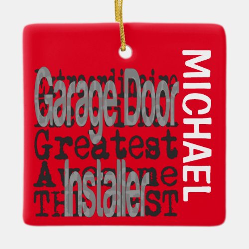 Garage Door Installer Extraordinaire CUSTOM Ceramic Ornament