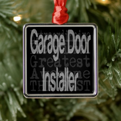 Garage Door Installer Extraordinaire Metal Ornament