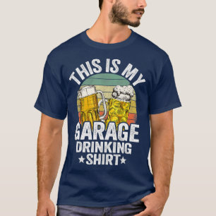 Garage Drinker Dad Vintage Beer This Is My T-Shirt