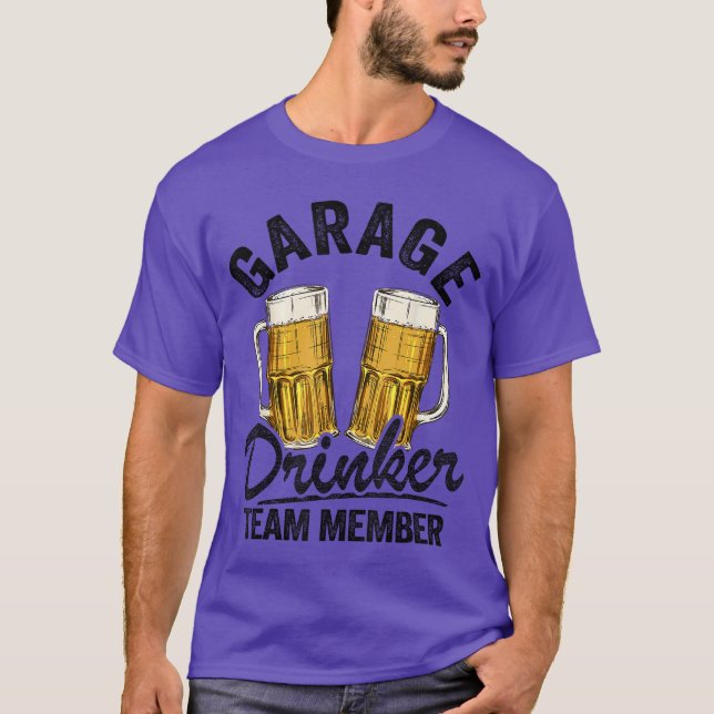 Garage Drinker Team Member Day Drinking Dad Beer M T-Shirt (Front)