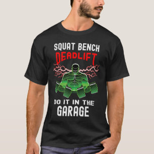 Garage Gym Squat Bench Deadlift Weightlifting T-Shirt