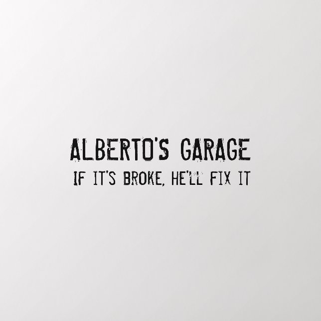 Garage If it's Broke He'll Fix it Man Cave Wall Decal (Insitu 2)