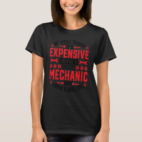 Garage If You Think It's Expensive Auto Mechanic T-Shirt
