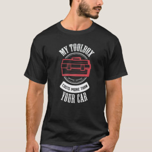 Garage My Toolbox Costs More Than Your Car Detaile T-Shirt
