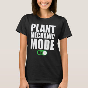 Garage Plant Mechanic Mode on Plant Mechanic T-Shirt