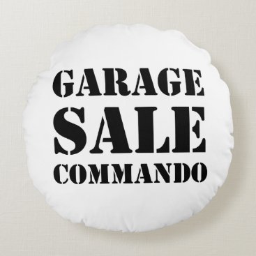 Garage Sale Commando Funny Round Pillow Garage Sale Commando Funny Round Pillow
