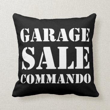 Garage Sale Commando Funny Throw Pillow Garage Sale Commando Funny Throw Pillow