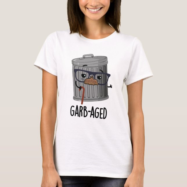 Garb-aged Funny Trash Can Pun  T-Shirt (Front)