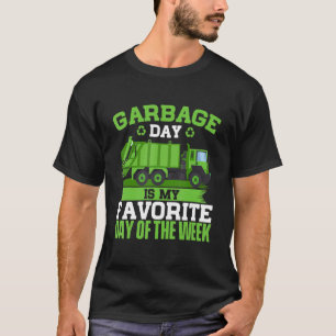 Garbage Day Is My Favorite Day Trash Waste Truck T-Shirt
