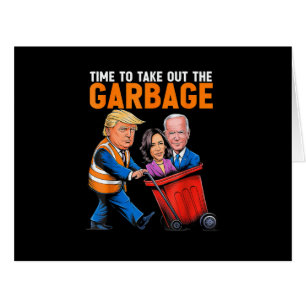 Garbage for Trump 2024 Funny Time to take out Garb Cards