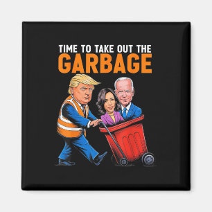 Garbage For Trump 2024 Funny Time To Take Out Garb Magnet