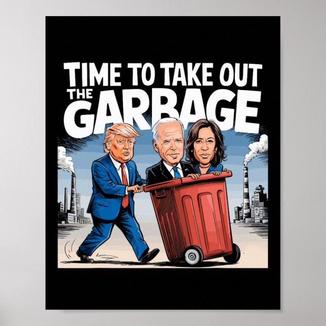 Garbage For Trump 2024 Funny Time To Take Out Garb Poster (Front)