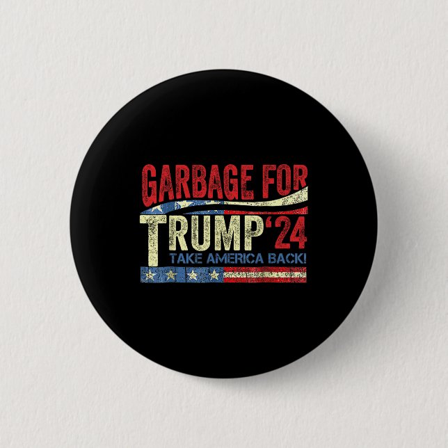 Garbage For Trump 2024 Funny Trump Supporter  Button (Front)