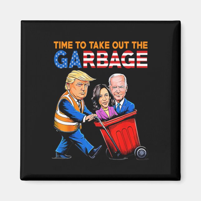 Garbage For Trump 2024 Shirt Time To Take Out Garb Magnet (Front)
