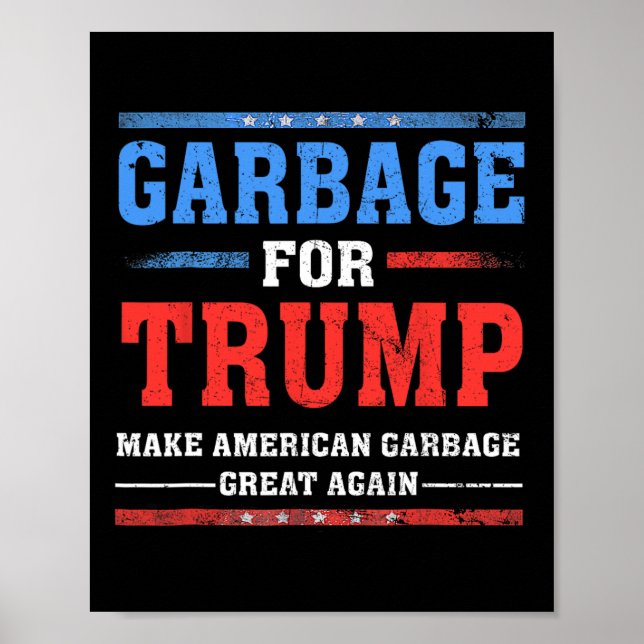 Garbage For Trump Make American Garbage Great Agai Poster (Front)