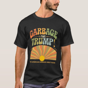 Garbage For Trump Make American Garbage Great Agai T-Shirt
