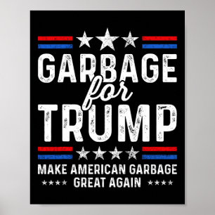 Garbage For Trump Make Trump President Of America Poster