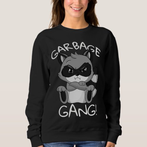 Garbage Gang Raccoon Funny hungry Life Cat Sweatshirt