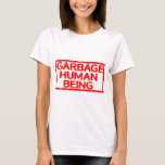 Garbage Human Being Stamp T-Shirt