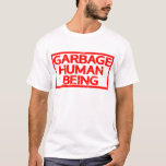 Garbage Human Being Stamp T-Shirt