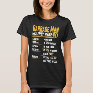 Garbage Man Hourly Rate Recycle Trash Garbage Col T-Shirt