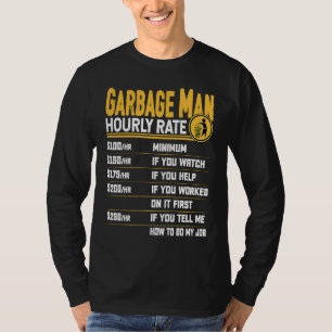 Garbage Man Hourly Rate  Recycle Trash Garbage Col T-Shirt