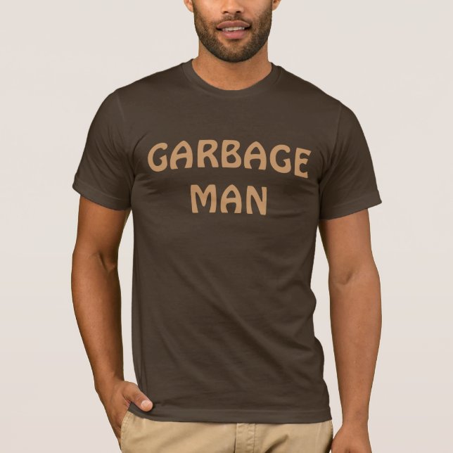 GARBAGE MAN! T-Shirt (Front)