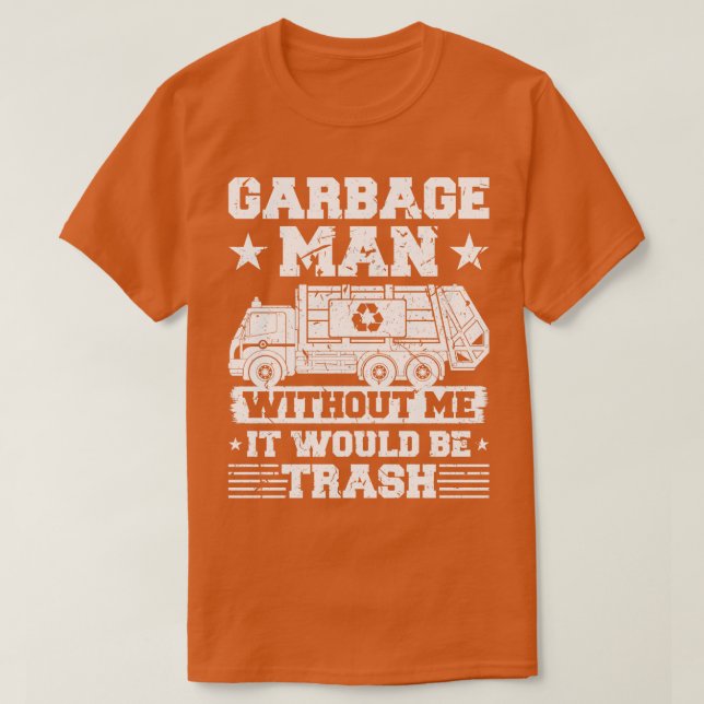 Garbage Man Trash T-Shirt (Design Front)