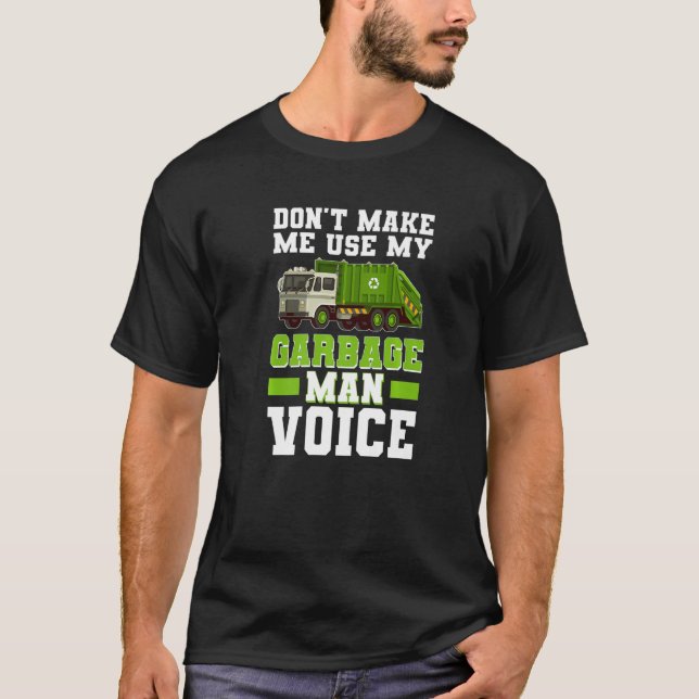 Garbage Man Voice Trash Waste Separation Garbage T T-Shirt (Front)