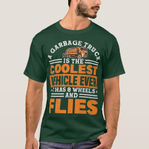 Garbage Truck 8 Wheels and Flies Recycling T-Shirt