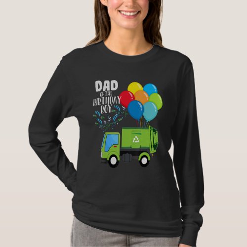 Garbage Truck Dad Of The Birthday Boy Vehicle Gree T_Shirt