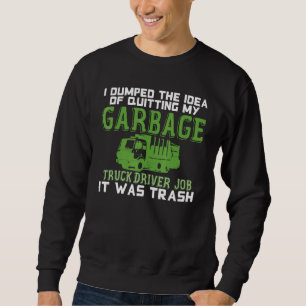 Garbage Truck Driver Joke Trucks Recycling Waste B Sweatshirt