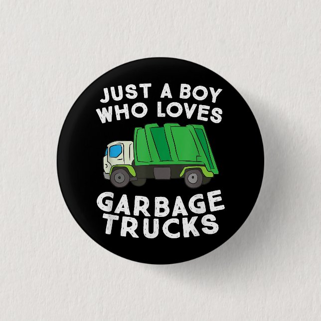 Garbage Truck Just A Boy Who Loves Garbage Trucks Button (Front)
