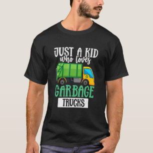 Garbage Truck  Just a Kid Who Loves Garbage Trucks T-Shirt