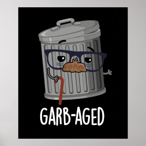 Garbaged Funny Trash Can Pun Dark BG Poster