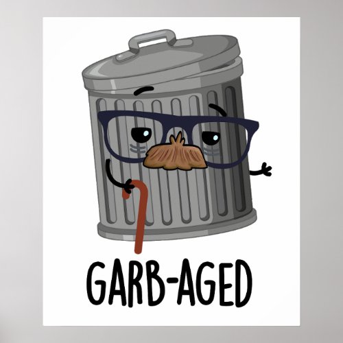 Garbaged Funny Trash Can Pun  Poster