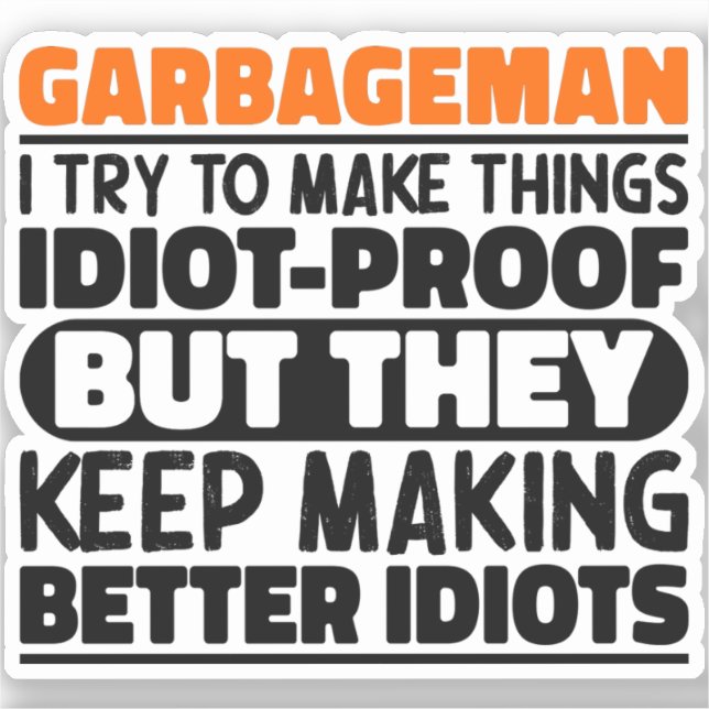 Garbageman I Try To Make Things Funny Sayings  Sticker (Front)