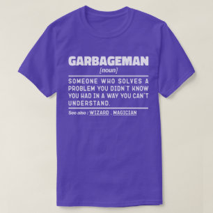 Garbageman Noun Definition Waste Collector Cool T-Shirt